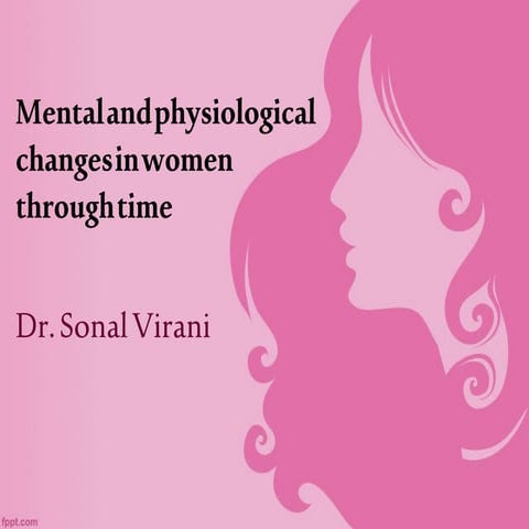 Mental and physical changes in women through time | PPTX