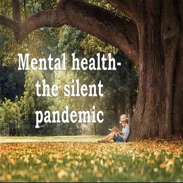 Mental health- the silent pandemic.pptx.