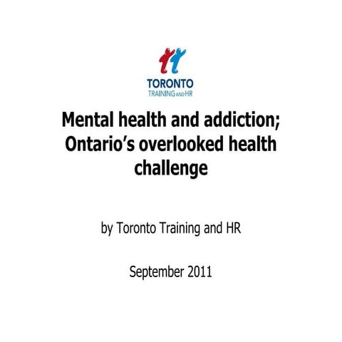 Mental health and addiction; Ontario's overlooked health challenge September ...