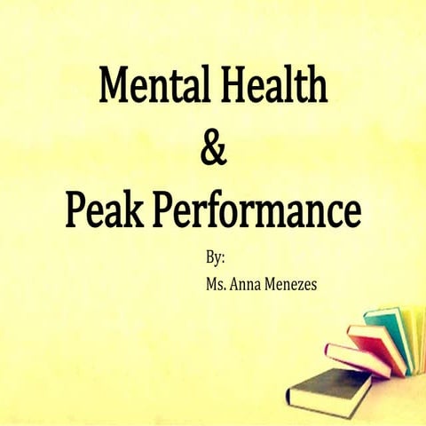Mental health; peak performance | PPTX | Mental Health | Diseases and