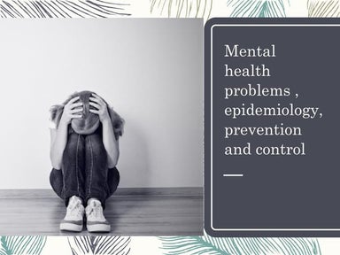 Mental health problem, epidemiology, prevention and control