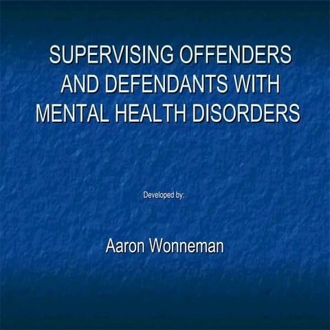 Supervising Offenders and Defendants with Mental Health Disorders 