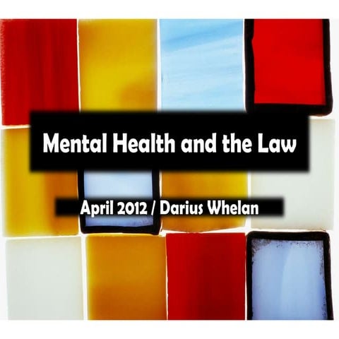 Mental Health and the Law (April 2012) | PPTX