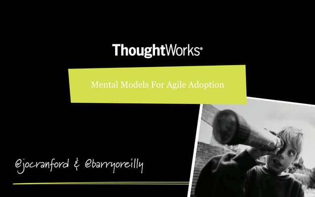 “Mental Models for Agile Adoption” from ALE2011
