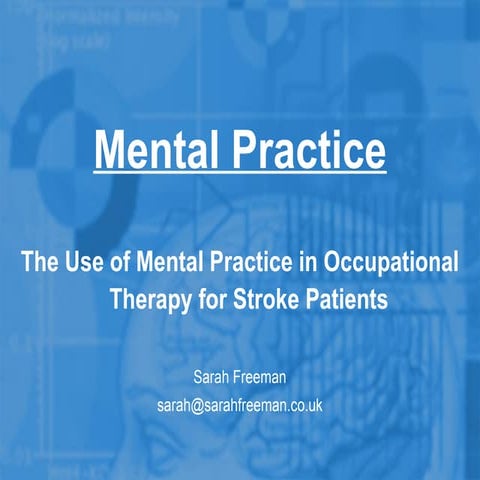 Mental-practice-in-OT-Stroke-LLL event-London region. freeman.pp.ppt