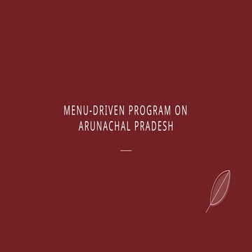 MENU-DRIVEN PROGRAM ON ARUNACHAL PRADESH.pptx