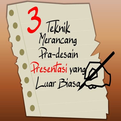 3 Teknik Merancang pra desain presentasi yang luar biasa