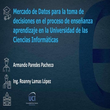 Mercado de Datos para la toma de decisiones en el proceso de enseñanza aprendizaje en la Universidad de las Ciencias Informáticas