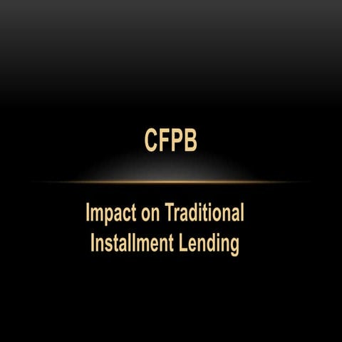 CFPB: Impact on Traditional Installment Lending 