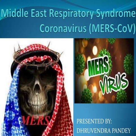 MIDDLE EAST RESPIRATORY SYNDROME CORONA VIRUS (MERS CoV)