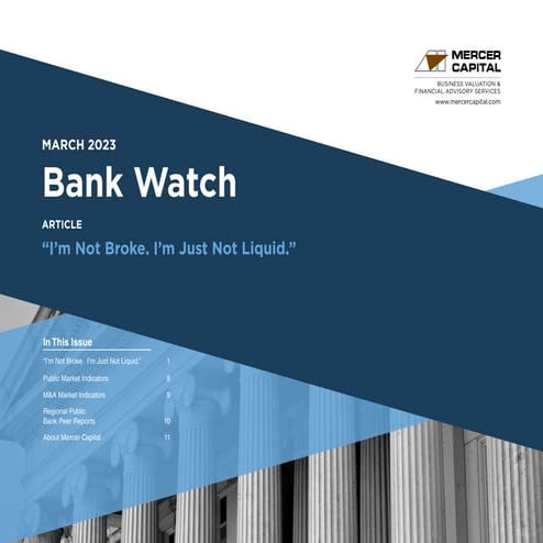 Mercer Capital's Bank Watch | March 2023 | “I’m Not Broke. I’m Just Not Liquid.”