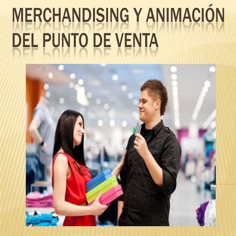 Merchandising y Animación del punto de venta | PPTX