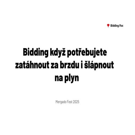 Bidding, když potřebuji zatáhnout za brzdu i šlápnout na plyn