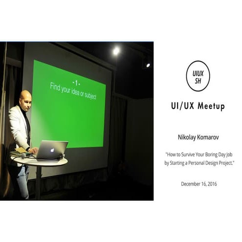 How to Survive your Boring Day job by starting a personal design project - De...