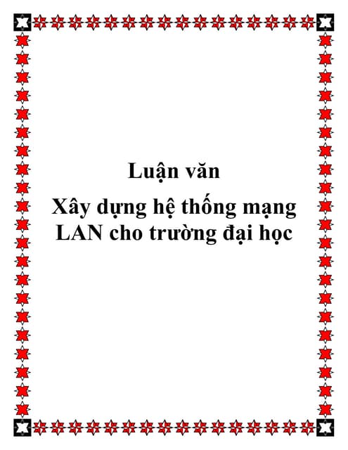 Luận văn:  Xây dựng hệ thống mạng LAN cho trường đại học, HAY