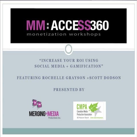 Merging media access 360 roi workshop   gamification 3.0