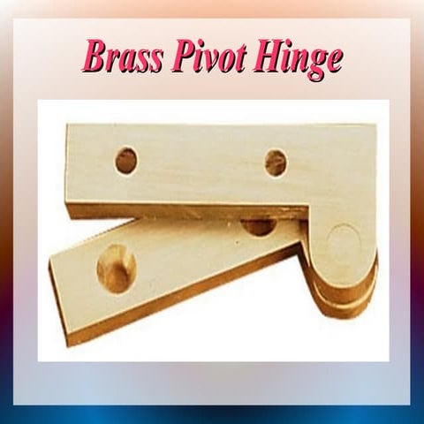Merits and Demerits of Brass Pivot Hinges