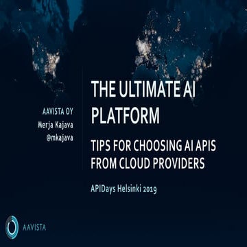 APIdays Helsinki 2019 - The Ultimate AI platform - Tips for Comparing AI APIs...