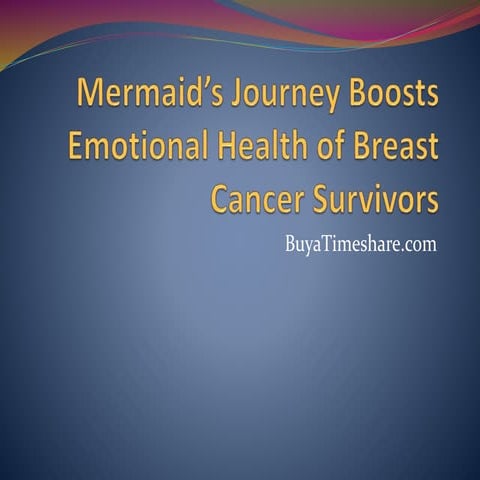Mermaid’s Journey Boosts Emotional Health of Breast Cancer Survivors | PPTX