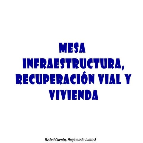 Mesa de Infraestructura, Recuperacion Vial y Vivienda 2010