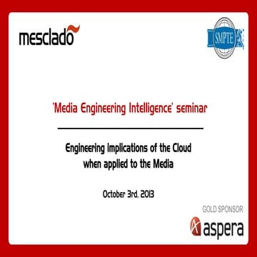 "Engineering implications of the cloud when applied to the Media" - Mesclado'...