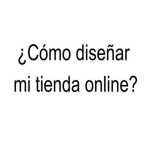¿Cómo diseñar mi tienda online? 