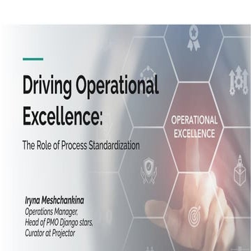 Iryna Meshchankina: Driving Operational Excellence: The Role of Process Stand...