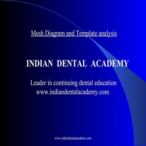 Mesh diagram and template analysis /certified fixed orthodontic courses by In...