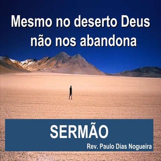 Mesmo no deserto Deus não nos aband...