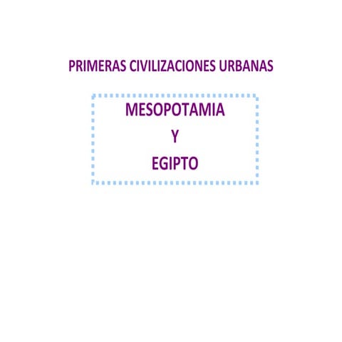 Primeras civilizaciones urbanas del mundo antiguo. Mesopotamia y Egipto 