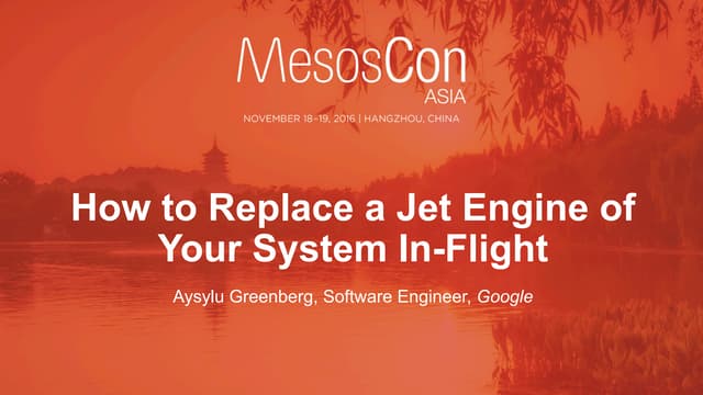 MesosCon Asia Keynote: Replacing a Jet Engine Mid-flight