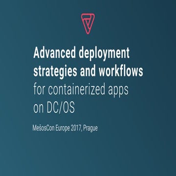 Advanced deployment strategies and workflows for containerized app on DC/OS