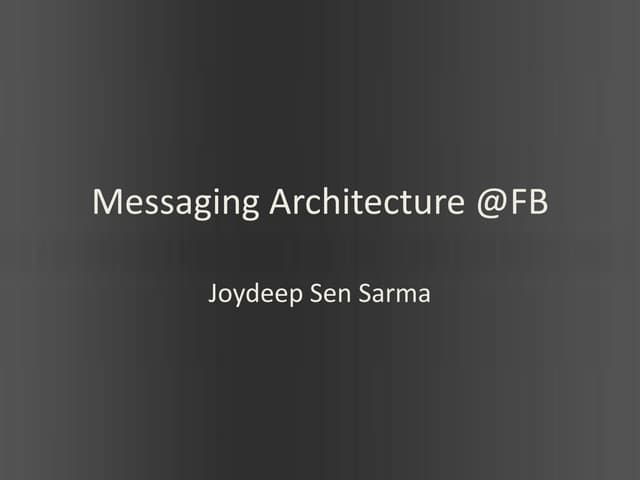 Messaging architecture @FB (Fifth Elephant Conference)