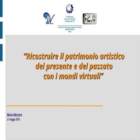 Ricostruire il patrimonio artistico del presente e del passato con i mondi vi...