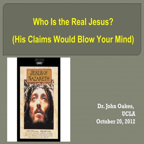The Claims, Prophecies and Miracles of Jesus 2012 ICEC UCLA Dr. John Oakes