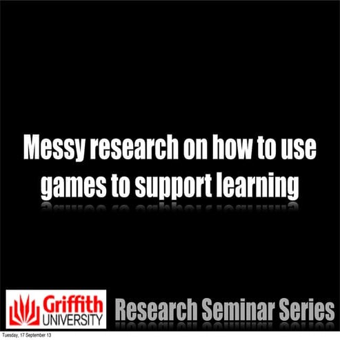 Messy research on using games to support learning