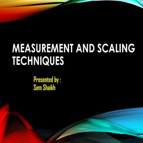 Mesurement & scaling- Sem Shaikh