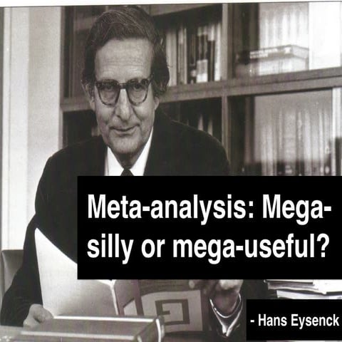 Meta analysis: Mega-silly or mega-useful?