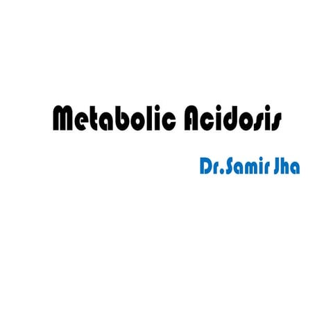 Metabolic acidosis and Approach