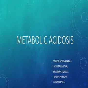 Metabolic acidosis ppt (types and pathophysiology) 