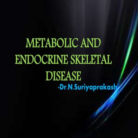 Metabolic &amp; endocrine disorders of skeletal system
