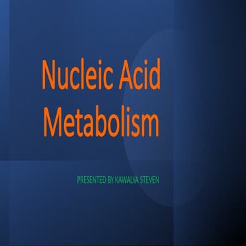 Metabolism of nucleic acids and relevance.pptx