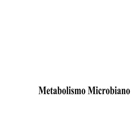 Metabolismomicrobiano2 090413114028-phpapp02