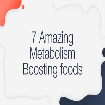 7 Amazing Metabolism Boosting Foods.