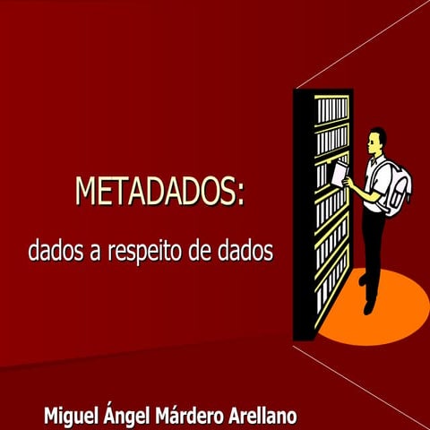 Metadados: dados a respeito de dados