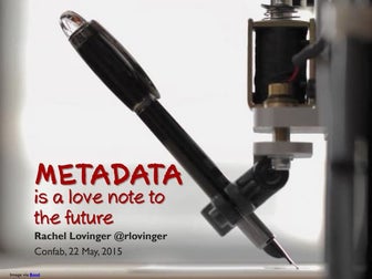 Metadata is a Love Note to the Future