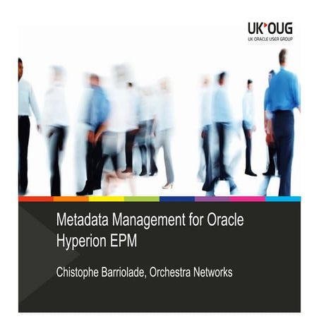 UKOUG 2012 Metadata Management for Oracle Hyperion EPM