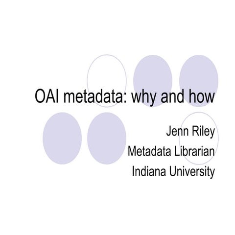 OAI Metadata: Why and How