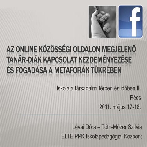 Az online közösségi oldalon megjelenő tanár-diák kapcsolat kezdeményezése és fogadása a metaforák tükrében 