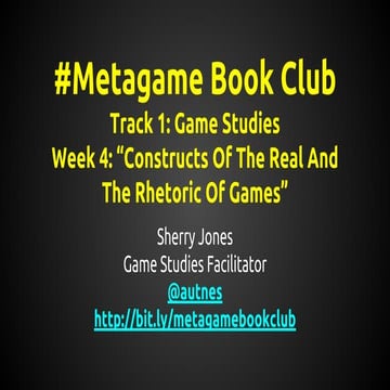 "Constructs of the Real and the Rhetoric of Games" by Sherry Jones (August 14...